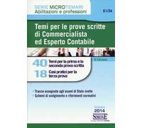 Temi per le prove scritte di commercialista ed esperto contabile. 40 temi per la prima e la seconda prova scritta. 18 casi pratici per la terza prova