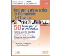 Temi per le prove scritte di consulente del lavoro. 50 temi per le prove scritte
