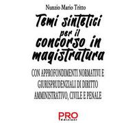 Temi sintetici per il concorso in magistratura. Con approfondimenti normativi e giurisprudenziali di diritto amministrativo, civile e penale