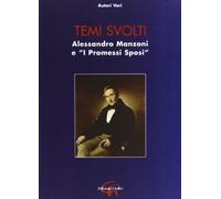 Temi svolti. Alessandro Manzoni. I Promessi sposi