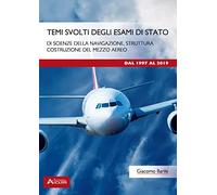 Temi svolti degli esami di Stato di scienze della navigazione, struttura, costruzione del mezzo aereo. Dal 1997 al 2019. Per le Scuole superiori. Con espansione online