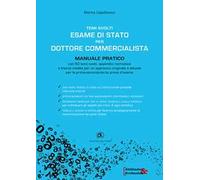 Temi svolti esami di stato commercialsta per dottore commercialista. Manuale pratico