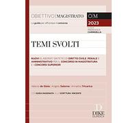 Temi svolti. Nuovi elaborati sintetici di diritto civile, penale e amministrativo per il concorso in magistratura e i concorsi superiori