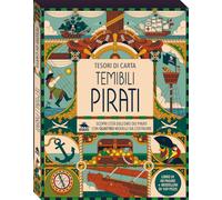 Temibili pirati. Scopri l'età dell'oro dei pirati con quattro modelli da costruire. Tesori di carta. Ediz. a colori. Con 4 modelli da costruire