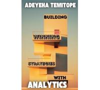 Temitope Adeyeha Building Winning Strategies With Analytics (Copertina rigida)