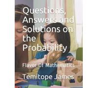 Temitope James Questions, Answers and Solutions on Probability: Flav (Tascabile)