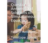 Temitope James Questions, Answers and Solutions on Simulataneous Equ (Tascabile)