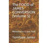 Temitope James The FOOD of JAMES CONVERSION (Volume 5): Mathematics (Tascabile)