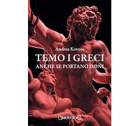 Libri Andrea Koveos - Temo I Greci Anche Se Portano Doni
