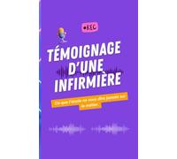 Témoignage d'une infirmière: Ce que l'école ne vous dira jamais sur le métier.