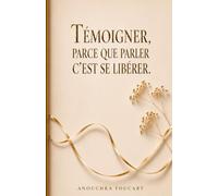 Témoigner, parce que parler c'est se libérer