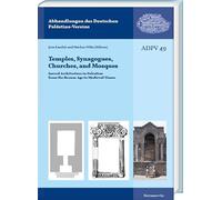 Tempels, Synagogues, Churches, and Mosques: Sacred Architecture in Palestine from the Bronze Age to Medieval Times