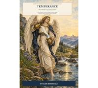Temperance: The Wisdom of Integration: A Deep Exploration of Tarot's Archetype of Balance, Healing, Moderation, Alchemy, Patience, Harmony, Integration, and Sacred Timing