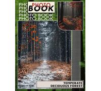 Temperate Deciduous Forest Photo Book: Breathtaking Imagery Showcasing The Beauty Of Seasonal Changes In Nature