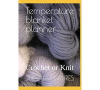 Temperature blanket planner: Crochet or Knit