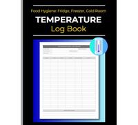 Temperature Log Book - Food Hygiene: Fridge, Freezer, Cold Room...: A Record-Keeping Tool for Safe and Compliant Food Storage. Logbook for ... Canteen & Home | 120 Pages | 8.5" x 11"