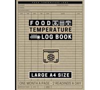 Temperature Log Book: Large A4 Size Log For Kitchens, Restaurants & Other Facilities with Fridges & Freezers for Safe Storage & Food Hygiene