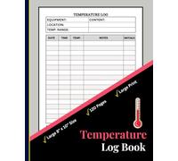 Temperature Log Book: Simple Daily Log for Restaurants, Catering & Home Use - Track Date, Time, Temp. & Notes | Easy Temperature Tracking for Fridges, ... Kitchens | 8 x 10 inches, 120 Pages