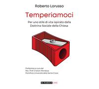 Temperiamoci. Per uno stile di vita ispirato dalla dottrina sociale della chiesa