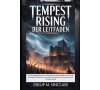 Tempest Rising Der Leitfaden: Der Strategieleitfaden zur Kontrolle des Schlachtfelds, zur Führung mächtiger Fraktionen und zur Meisterung jeder Herausforderung in Tempest Rising
