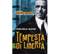 Tempesta di libertà. La storia di Giacomo Matteotti a 100 anni dal delitto