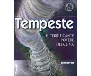 Tempeste. Il terrificante potere del clima. Ediz. illustrata