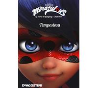 Tempestosa. Miraculous. Le storie di Ladybug e Chat Noir. Ediz. a colori