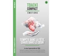 Tempête dans la Tête, Chaos dans le Cœur - Le cœur hypersensible du TDAH : Émotions et rejet: Comment soulager la dysphorie de sensibilité au rejet (RSD) et maîtriser les explosions émotionnelles