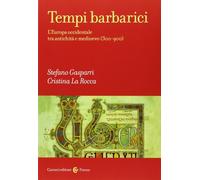 Tempi barbarici. L'Europa occidentale tra antichità e Medioevo (300-900)