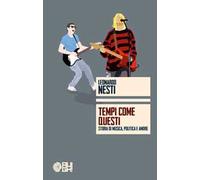 Tempi come questi. Storia di musica, politica e amore