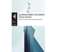 Tempi decisivi. Natura e retorica delle crisi internazionali
