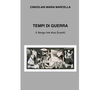 Tempi di guerra. Il borgo tra due fuochi