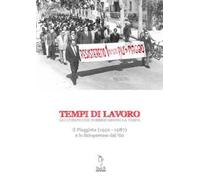 Tempi di lavoro. Gli uomini che fabbricarono la Vespa. Il Piaggista (1952-1978) e lo Scioperone del '62. Con DVD