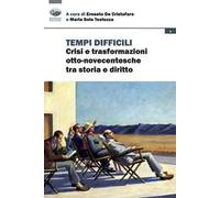 Tempi difficili. Crisi e trasformazioni otto-novecentesche tra storia e diritto