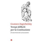 Tempi difficili per la Costituzione. Gli smarrimenti dei costituzionalisti