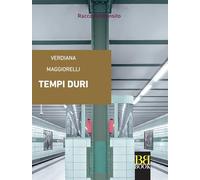 Tempi duri - Maggiorelli Verdiana