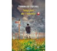 Tempi duri per i romantici [Hardcover] [May 02, 2017] Fusari, Tommaso