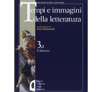 Tempi e immagini della letteratura. Modulo A-B. Per le Scuole superiori. Il barocco (Vol. 3)