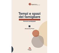 Tempi e spazi del famigliare. Percorsi pedagogici