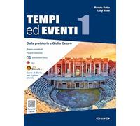 Tempi ed eventi. Per le Scuole superiori. VOL. 1. Con e-book. Con espansione online. Dalla preistoria a Giulio Cesare (Vol. 1)