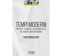 Tempi moderni. Pratiche, tecniche e visioni multiple nel mondo co