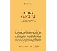 Tempi oscuri. Prospettive psicoanalitiche sulla politica, la storia e il lutto