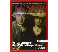 Tempi. Per le Scuole superiori. Con e-book. Con espansione online. Dal Settecento all'imperialismo (Vol. 2)