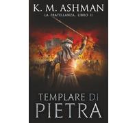 Templare di pietra: La Fratellanza - Libro II
