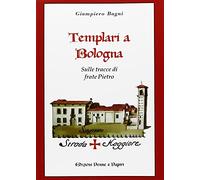 Templari a Bologna. Sulle tracce di frate Pietro