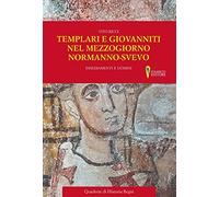 Templari e Giovanniti nel Mezzogiorno normanno-svevo. Insediamenti e uomini