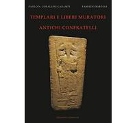 Templari e liberi muratori. Antichi confratelli. Ediz. illustrata