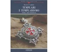 Templari e templarismo. Storia, mito, menzogne