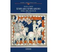 Templari e Templarismo. Storia, Mito, Menzogne - [Il Cerchio]