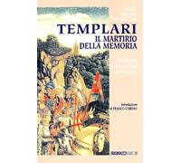 Templari. Il martirio della memoria